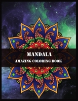 Mandala Amazing Coloring Book: 100 Magical Mandalas An Adult Coloring Book with Fun, Easy, and Relaxing Mandalas 1706248032 Book Cover