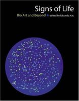 Signs of Life: Bio Art and Beyond (Leonardo Books) 0262513218 Book Cover
