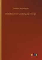 Directions for Cooking by Troops: In Camp and Hospital 1017218889 Book Cover