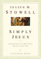 Simply Jesus: Experiencing the One Your Heart Longs For (LifeChange Books) 1576738566 Book Cover