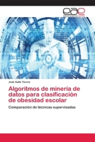 Algoritmos de miner�a de datos para clasificaci�n de obesidad escolar 6202109777 Book Cover