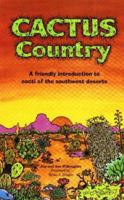 Cactus Country: A friendly introduction to cacti of the southwest deserts 0935810668 Book Cover