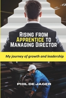 Rising from Apprentice to Managing Director: My journey of growth and leadership 1037086767 Book Cover
