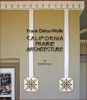 Frank Delos Wolfe: California Prairie Architecture 0692213538 Book Cover