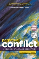 Perpetual Conflict: A Journey of Art and Redemption 1737010623 Book Cover