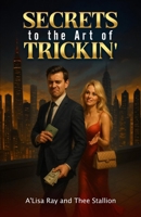Secrets to the Art of Trickin' B0FKWVRPLL Book Cover