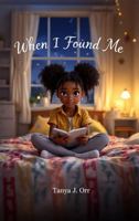 When I Found Me: A Heartfelt Journey of Self-Discovery for Kids B0DRCMLJHT Book Cover