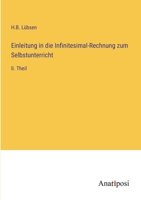 Einleitung in die Infinitesimal-Rechnung zum Selbstunterricht: II. Theil 3382036231 Book Cover