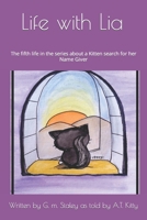 Life with Lia: The Fifth Life in the Series about a Kitten Search for Her Name Giver 1501034731 Book Cover
