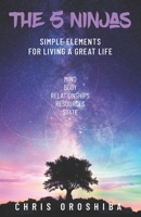 The 5 Ninjas: Simple Elements For Living A Great Life B09BGFB89H Book Cover