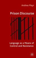 Prison Discourse: Language as a Means of Control and Resistance 0333993357 Book Cover