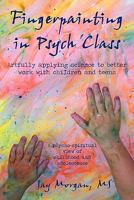 Fingerpainting in Psych Class 1440167516 Book Cover