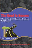 THE ROAD TO SUCCESS: A Practical Handbook for Development Practitioners 9987070124 Book Cover