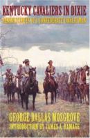 Kentucky Cavaliers in Dixie: Reminiscences of a Confederate Cavalryman 0803282532 Book Cover
