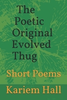 The Poetic Original Evolved Thug: Short Poems B08LNL4FXY Book Cover