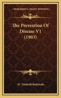 The Prevention Of Disease V1 1165614499 Book Cover