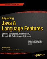 Beginning Java 8 Language Features: Lambda Expressions, Inner Classes, Threads, I/O, Collections, and Streams 1430266589 Book Cover