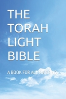 THE TORAH LIGHT BIBLE: A BOOK FOR ALL MANKIND B0DZP4G347 Book Cover