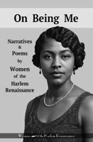 On Being Me: Narratives & Poems by Women of the Harlem Renaissance: Women of the Harlem Renaissance 1967076243 Book Cover