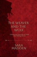 Weaver and the Wolf : A Rewoven Fairy Tale of Little Red Riding Hood 1946505110 Book Cover