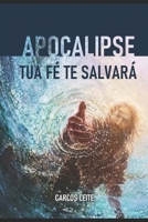 Apocalipse - Tua Fé Te Salvará B08ZD6T9Y7 Book Cover