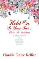 Hold on to Your Tree: How It Started: An Eye Opener 1546213910 Book Cover