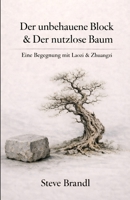 Der unbehauene Block & Der nutzlose Baum: Eine Begegnung mit Laozi & Zhuangzi (German Edition) B0GWWVHZ6R Book Cover