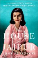 The House of Jaipur : The Inside Story of India’s Most Glamorous Royal Family 1787385566 Book Cover