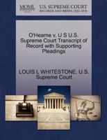 O'Hearne v. U S U.S. Supreme Court Transcript of Record with Supporting Pleadings 1270246216 Book Cover