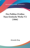 Des Publius Ovidius Naso Erotische Werke V2 (1866) 1120438438 Book Cover