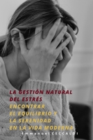 Gestión natural del estrés - Encontrar el equilibrio y la serenidad en la vida moderna (Spanish Edition) B0CQZVM6L4 Book Cover