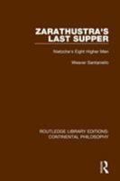 Zarathustra's Last Supper: Nietzche's Eight Higher Men 1138089621 Book Cover