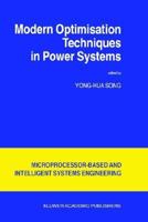 Modern Optimisation Techniques in Power Systems (Microprocessor-Based and Intelligent Systems Engineering) 0792356977 Book Cover