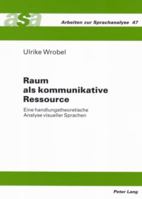 Raum ALS Kommunikative Ressource: Eine Handlungstheoretische Analyse Visueller Sprachen 3631556152 Book Cover