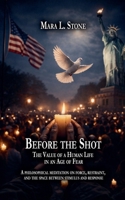 Before the Shot: The Value of a Human Life in an Age of Fear B0GH6BFV3L Book Cover