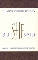 But She Said: Feminist Practices of Biblical Interpretation 0807012157 Book Cover