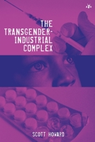 The Transgender-Industrial Complex 1953730469 Book Cover