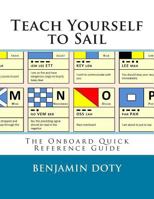 Teach Yourself to Sail: Onboard Quick Reference Guide: The Onboard Quick Reference Guide 1493798669 Book Cover