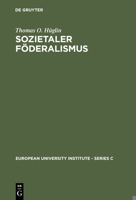 Sozietaler F�deralismus: Die Politische Theorie Des Johannes Althusius 3110128306 Book Cover