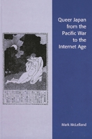 Queer Japan from the Pacific War to the Internet Age (Asian Voices) 0742537870 Book Cover