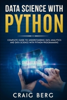 DATA SCIENCE WITH PYTHON: Complete Guide To Understanding Data Analytics And Data Science With Python Programming B08BDWY92J Book Cover