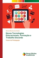 Novas Tecnologias Educacionais, Formação e Trabalho Docente: Vozes da Pedagogia 6202039523 Book Cover