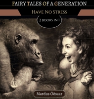 Fairy Tales Of A Generation: Have No Stress 9916622213 Book Cover