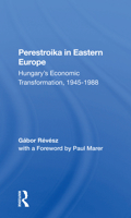 Perestroika in Eastern Europe: Hungary's Economic Transformation, 1945-1988 0367298074 Book Cover