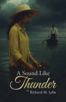 A Sound Like Thunder B0FDZW6M4Z Book Cover