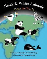 Black & White Animals Color the World 1453690379 Book Cover