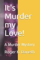It's Murder my Love!: A Murder Mystery 109916494X Book Cover