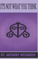 It's Not What You Think B08QGL68TQ Book Cover