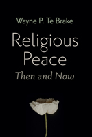 Religious Peace, Then and Now 1666732346 Book Cover