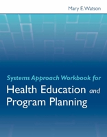 Systems Approach Workbook for Health Education and Program Planning 0763786608 Book Cover